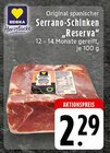 Original spanischer Serrano-Schinken Reserva bei EDEKA im Brilon Prospekt für 2,29 €