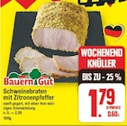 Schweinebraten mit Zitronenpfeffer von Bauern Gut im aktuellen E center Prospekt für 1,79 €