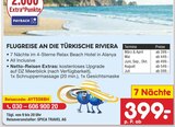 Aktuelles FLUGREISE AN DIE TÜRKISCHE RIVIERA Angebot bei Netto Marken-Discount in Dresden ab 399,00 €