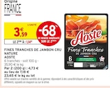Fines Tranches de Jambon Cru Nature - Aoste en promo chez Intermarché Super Besançon à 1,14 €