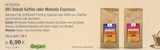 BIO Bahati Kaffee oder Makeda Espresso von HERBARIA für 6,99 € bei VITALIA Reformhaus im Angebot BIO Bahati Kaffee oder Makeda Espresso von HERBARIA im aktuellen VITALIA Reformhaus Prospekt