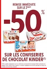 Intermarché Fabrègues - Promo -50% remise immédiate sur le 2ème sur les confiseries de chocolat Kinder Promo -50% remise immédiate sur le 2ème sur les confiseries de chocolat Kinder à dans le catalogue Intermarché à Fabrègues