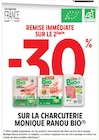 Intermarché Alès - Promo -30 % REMISE IMMÉDIATE SUR LE 2ÈME SUR LA CHARCUTERIE MONIQUE RANOU BIO Promo -30 % REMISE IMMÉDIATE SUR LE 2ÈME SUR LA CHARCUTERIE MONIQUE RANOU BIO à dans le catalogue Intermarché à Alès