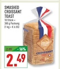 CROISSANT TOAST im Angebot bei Marktkauf in Witten CROISSANT TOAST Angebote von SMASHED bei Marktkauf Witten für 2,49 €