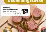 Delikatess Leberwurst Angebote von Probsteier bei REWE Menden für 1,29 €