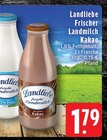 Aktuelle Kakao Angebote bei EDEKA in Mönchengladbach Aktuelles Frischer Landmilch Kakao Angebot bei EDEKA in Mönchengladbach ab 1,79 €
