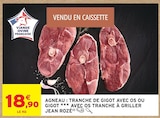 Intermarché Contact Camarès - Promo Agneau : Tranche de gigot avec os ou gigot avec os tranche à griller Promo Agneau : Tranche de gigot avec os ou gigot avec os tranche à griller à 18,90 € dans le catalogue Intermarché Contact à Camarès