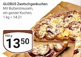 Aktuelle Kuchen Angebote bei GLOBUS in Braunschweig Aktuelles Zwetschgenkuchen Angebot bei GLOBUS in Braunschweig ab 13,50 €