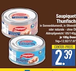Thunfisch in Sonnenblumenöl im EDEKA Prospekt Thunfisch in Sonnenblumenöl von Saupiquet im aktuellen EDEKA Prospekt für 2,39 €