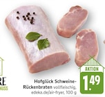 Schweine-Rückenbraten Angebote von Hofglück bei E center Pirmasens für 1,49 €