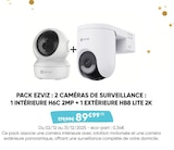 PACK : 2 CAMÉRAS DE SURVEILLANCE : 1 INTÉRIEURE H6C 2MP + 1 EXTÉRIEURE HB8 LITE 2K - EZVIZ en promo chez Fnac PACK : 2 CAMÉRAS DE SURVEILLANCE : 1 INTÉRIEURE H6C 2MP + 1 EXTÉRIEURE HB8 LITE 2K - EZVIZ dans le catalogue Fnac