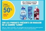 50% avec la Carte Ticket E.Leclerc sur les produits présents en magasin de la gamme Lenor - Lenor en promo chez E.Leclerc Troyes