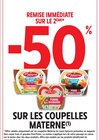 Promo -50 % REMISE IMMÉDIATE SUR LE 2ÈME SUR LES COUPELLES MATERNE à  dans le catalogue Intermarché Contact à Tarascon-sur-Ariège