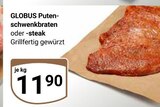 Aktuelle Braten Angebote bei GLOBUS in Ludwigshafen (Rhein) Aktuelles Putenschwenkbraten oder -steak Angebot bei GLOBUS in Ludwigshafen (Rhein) ab 11,90 €