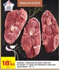 Agneau : tranche de gigot avec os ou gigot avec os tranche à griller - JEAN ROZÉ - Intermarché Super à Aulnay-sous-Bois Agneau : tranche de gigot avec os ou gigot avec os tranche à griller - JEAN ROZÉ en promo chez Intermarché Super Aulnay-sous-Bois à 18,90 €