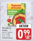 Tomato al Gusto für 0,99 € bei EDEKA im Angebot Tomato al Gusto im aktuellen EDEKA Prospekt