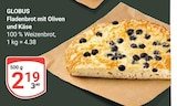 Aktuelles Fladenbrot mit Oliven und Käse Angebot bei GLOBUS in Rostock ab 2,19 €