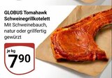 Aktuelle Grillfleisch Angebote bei GLOBUS in Saarbrücken Aktuelles Tomahawk Schweinegrillkotelett Angebot bei GLOBUS in Saarbrücken ab 7,90 €