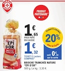 Brioche tranchée nature - ÉPI D'OR en promo à 1,32 € chez E.Leclerc Brioche tranchée nature - ÉPI D'OR dans le catalogue E.Leclerc