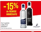 -15% de remise immédiate sur la gamme vodka 70 cl Eristoff - Eristoff en promo chez Carrefour Dreux