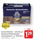 Deutsche Markenbutter mild gesäuert Angebote von Unsere Heimat – echt & gut bei EDEKA Bietigheim-Bissingen für 1,29 €