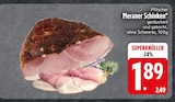 Meraner Schinken im EDEKA Prospekt Meraner Schinken von Pfitscher im aktuellen EDEKA Prospekt für 1,89 €