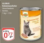 Katzennassfutter im Angebot bei GLOBUS in Neubrandenburg Katzennassfutter Angebote von GLOBUS bei GLOBUS Neubrandenburg für 0,77 €