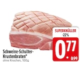 EDEKA Schnaitsee - Schweine-Schulter-Krustenbraten Angebot im Prospekt Schweine-Schulter-Krustenbraten bei EDEKA im Schnaitsee Prospekt für 0,77 €