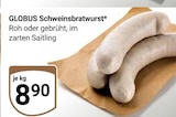 Schweinsbratwurst Angebote von Globus bei GLOBUS Speyer für 8,90 €