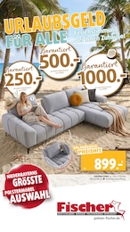 Der aktuelle Polstermöbel Fischer Prospekt Der aktuelle Polstermöbel Fischer Prospekt URLAUBSGELD FÜR ALLE