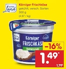 Netto Marken-Discount Rositz - Körniger Frischkäse Angebot im Prospekt Körniger Frischkäse bei Netto Marken-Discount im Rositz Prospekt für 1,49 €