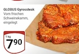 Gyrossteak im Angebot bei GLOBUS in Ludwigshafen Gyrossteak Angebote von GLOBUS bei GLOBUS Ludwigshafen für 7,90 €