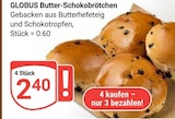 Butter-Schokobrötchen im Angebot bei GLOBUS in Krefeld Butter-Schokobrötchen Angebote von GLOBUS bei GLOBUS Krefeld für 2,40 €