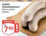 Schweinsbratwurst im Angebot bei GLOBUS in Kerpen Schweinsbratwurst Angebote von Globus bei GLOBUS Kerpen für 7,90 €
