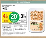Intermarché Portiragnes - Promo Brochettes de crevettes à l'ail et au persil Promo Brochettes de crevettes à l'ail et au persil à 3,99 € dans le catalogue Intermarché à Portiragnes