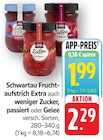E center Salach - Fruchtaufstrich Extra auch weniger Zucker, passiert Angebot im Prospekt Fruchtaufstrich Extra auch weniger Zucker, passiert bei E center im Salach Prospekt für 1,99 €