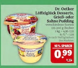Aktuelles Löffelglück Desserts, Grieß- oder Sahne Pudding Angebot bei Marktkauf in Leipzig ab 0,99 €