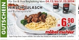 Aktuelles HIRSCHGULASCH Angebot bei Möbel Mahler Siebenlehn in Leipzig ab 6,90 €