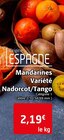 Colruyt - Mandarines Variété Nadorcot/Tango : offre du catalogue Promo Mandarines Variété Nadorcot/Tango à 2,19 € dans le catalogue Colruyt ""