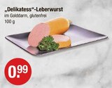 Aktuelles "Delikatess"-Leberwurst Angebot bei V-Markt in München ab 0,99 €