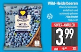 Herzstücke Wild-Heidelbeeren im EDEKA Prospekt Herzstücke Wild-Heidelbeeren von EDEKA im aktuellen EDEKA Prospekt für 3,99 €