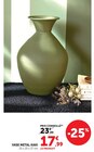 Vase métal kaki - Hyper U à Caen Vase métal kaki en promo chez Hyper U Caen à 17,99 €