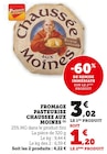 Promo Fromage Pasteurise Chaussee aux Moines à 1,20 € dans le catalogue Super U à Langeac