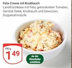 Feta-Creme mit Knoblauch im Angebot bei GLOBUS in Leipzig Feta-Creme mit Knoblauch Angebote bei GLOBUS Leipzig für 1,49 €