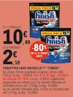 Tablettes Lave-Vaisselle - FINISH en promo chez E.Leclerc Tablettes Lave-Vaisselle - FINISH dans le catalogue E.Leclerc