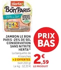 Jambon Le Bon Paris -25% de Sel Conservation Sans Nitrite - Herta - U Express à Bastia Jambon Le Bon Paris -25% de Sel Conservation Sans Nitrite - Herta en promo chez U Express Bastia à 2,59 €