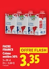 Crème entière 30% - FAIRE FRANCE en promo à 3,35 € chez Lidl Crème entière 30% - FAIRE FRANCE dans le catalogue Lidl