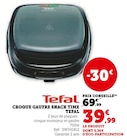 Croque Gaufre Snack Time - Tefal - Super U Croque Gaufre Snack Time - Tefal à 39,99 € dans le catalogue Super U