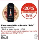 Pizza prosciutto et burrata - Tréo en promo chez Monoprix Aix-en-Provence à 5,35 €