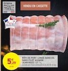 Rôti de porc longe sans os, sans filet mignon - JEAN ROZÉ - Intermarché à Noisy-le-Grand Rôti de porc longe sans os, sans filet mignon - JEAN ROZÉ en promo chez Intermarché Noisy-le-Grand à 5,29 €